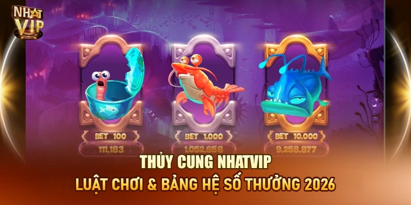 Nổ Hũ Thủy Cung Nhatvip – Luật Chơi, Hệ Số Thưởng Và Mẹo Quay