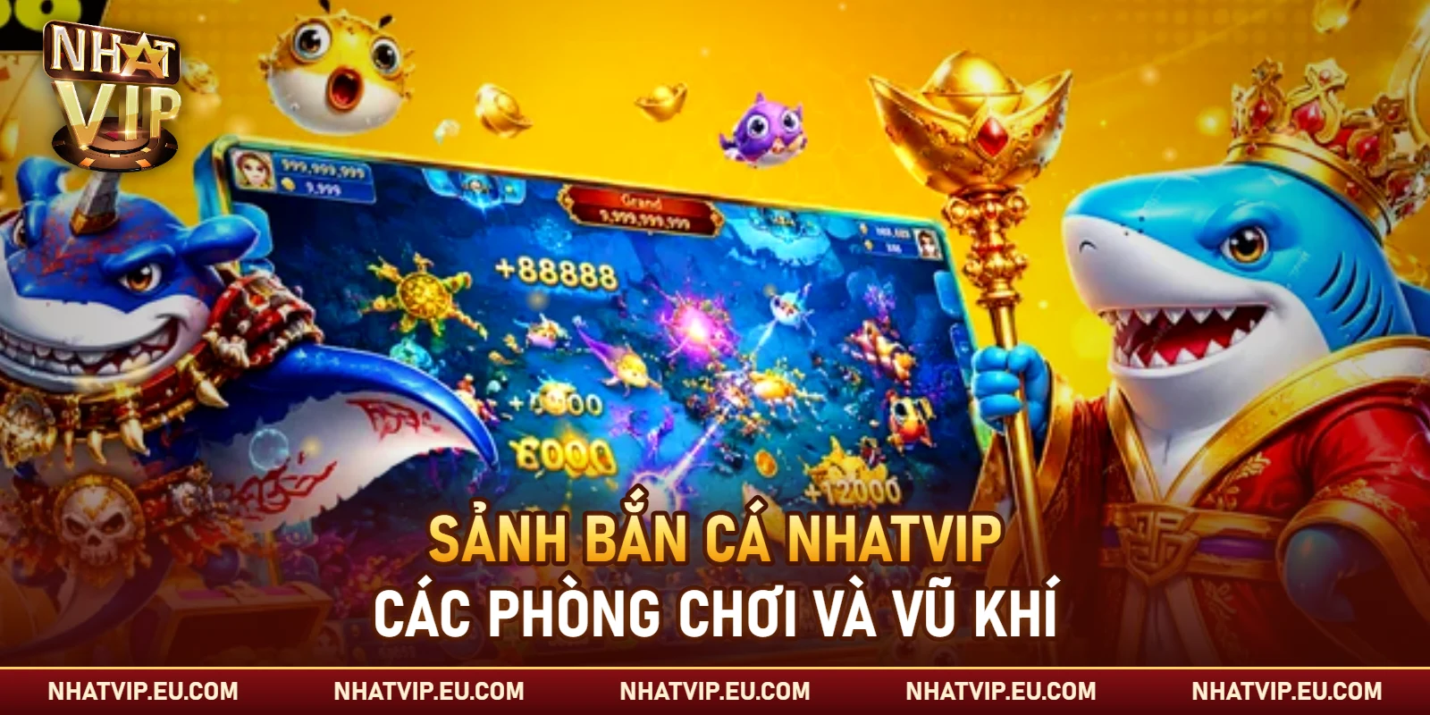 Sảnh bắn cá Nhatvip với các phòng chơi và vũ khí