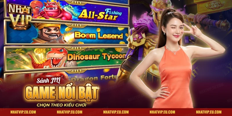 Các game bắn cá JILI nổi bật trong sảnh Nhatvip