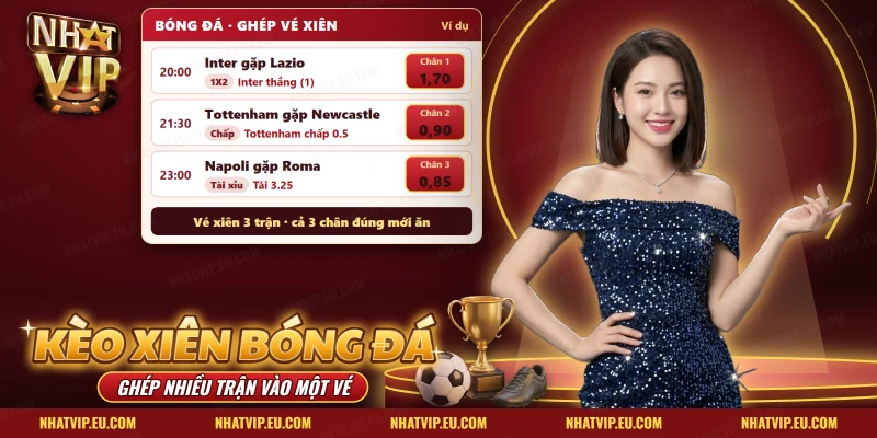Kèo Xiên Bóng Đá Nhatvip – Cách Ghép Kèo, Tính Tiền